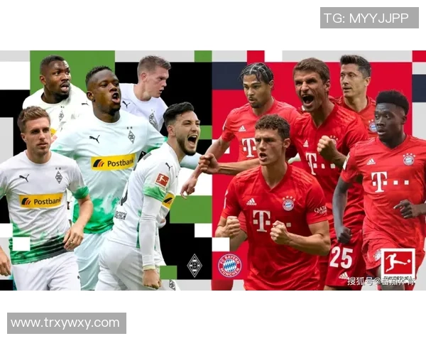 拜仁慕尼黑对阵门兴格拉德巴赫精彩赛事直播全程回顾与分析 拜仁慕尼黑对阵门兴格拉德巴赫精彩赛事直播全程回顾与分析